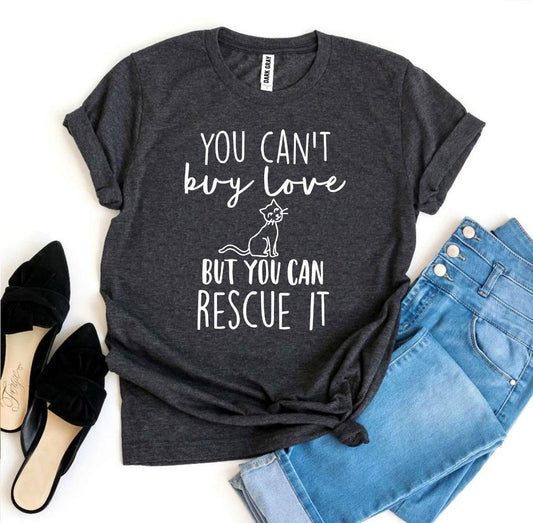 You Can't Buy Love But You Can Rescue It T-Shirt - Dog Rescue Gift