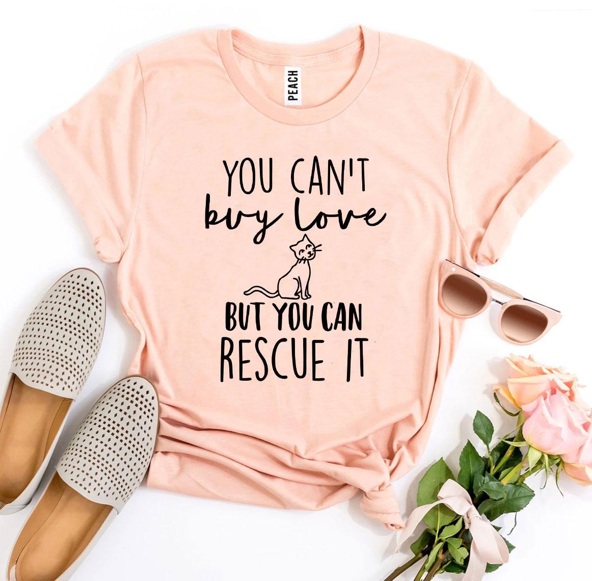 You Can't Buy Love But You Can Rescue It T-Shirt - Dog Rescue Gift