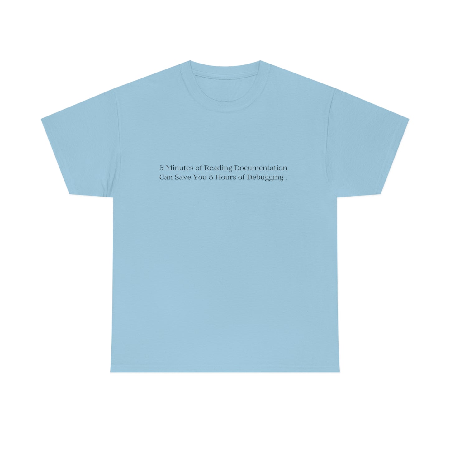 A 5 Minutes Can Save You 5 Hours: Get Our Unisex Heavy Cotton Tee and Debug in Style