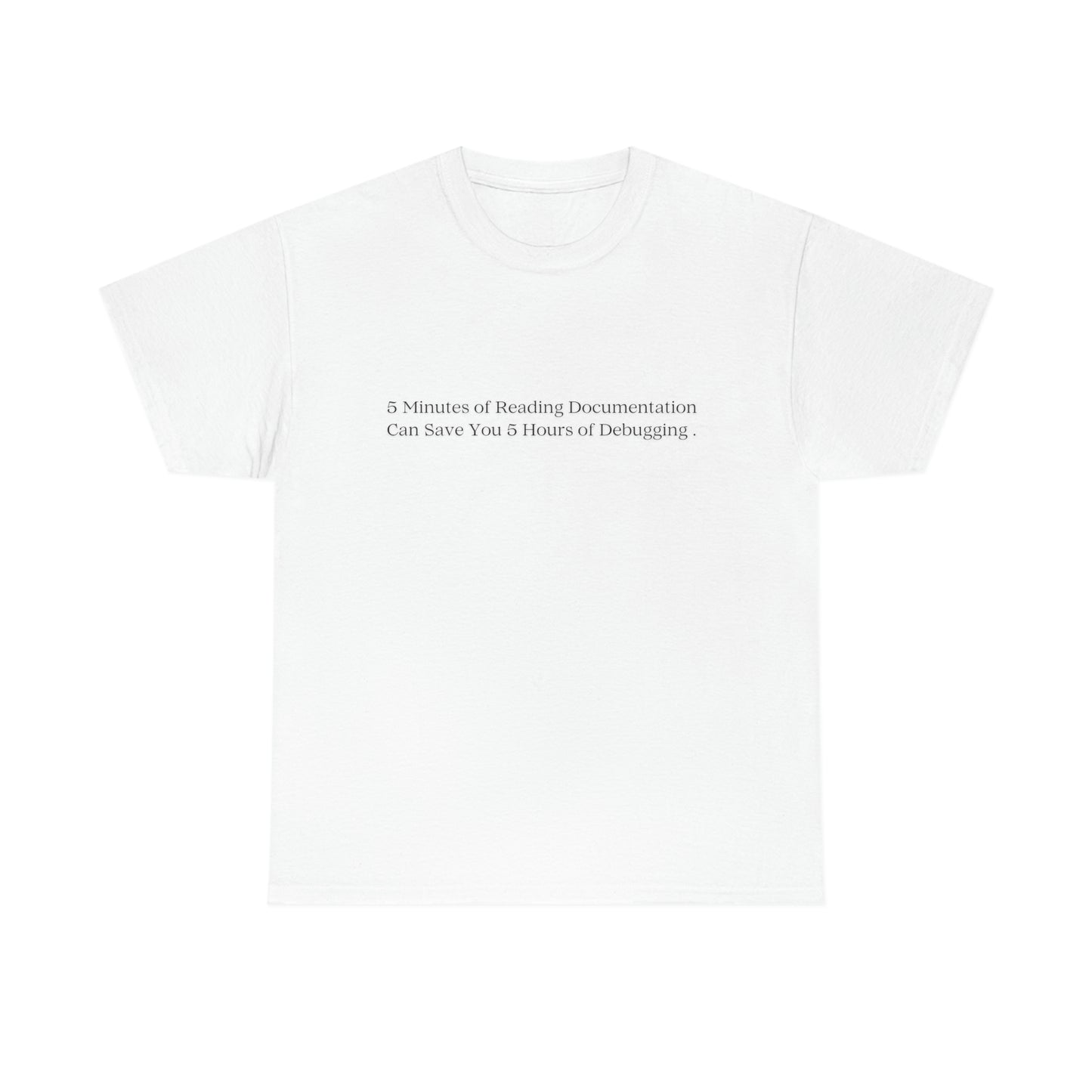 A 5 Minutes Can Save You 5 Hours: Get Our Unisex Heavy Cotton Tee and Debug in Style